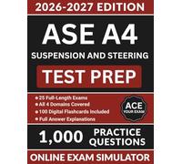 ASE A4 Suspension and Steering Test Prep: Automotive Service Excellence Study Guide with 1,000 Practice Questions, Wheel Alignment, Ball Joints, & Full Answer Explanations