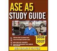 ASE A5 STUDY GUIDE 2026-2027: The All-in-One Self Handbook Featuring 9 Full-Length Mock Questions, Accurate Answers, and Simplified Explanations for Complete Exam Preparation