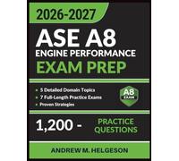 ASE A8 Engine Performance Exam Prep: Complete Study Guide with 7 Full-Length Practice Tests, 1,200 Questions, Detailed Answer Explanations, and Proven Strategies to Ace your ASE certification