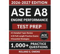 ASE A8 Engine Performance Test Prep: Comprehensive Study Guide with 1,000+ Practice Questions, Essential Strategies and Answer Explanations to Pass the Certification Exam