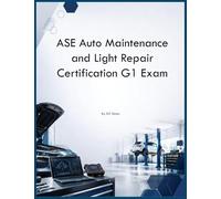 ASE Auto Maintenance and Light Repair Certification G1 Exam