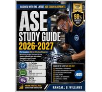 ASE STUDY GUIDE 2026-2027: The Complete ASE Certification Blueprint: Mastering Engine, Electrical, and Diesel Systems with Real-World Diagnostics and Proven Test-Taking Strategies