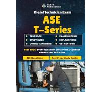 ASE T-Series Diesel Technician Exam Test Prep 2025: Comprehensive Practice Questions for ASE T2-T8 Diesel Certification Exams | 323 Questions & Detailed Explanations