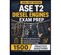 ASE T2 Diesel Engines Exam Prep 2026-2027: The Complete Medium and Heavy Truck Study Guide with 1,500 Practice Questions, HPCR/EUI/HEUI Coverage, and Full Answer Explanations
