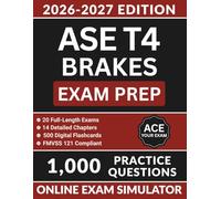 ASE T4 Brakes Exam Prep: Complete Study Guide with 1000 Practice Questions, 20 Full-Length Exams, and an Online Simulator to Pass Your Medium/Heavy Duty Truck Technician Certification