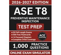 ASE T8 Preventive Maintenance Inspection Test Prep: Complete Study Guide with 1,000 Practice Questions, Air Brake Systems, FMCSA Compliance, and Full Answer Explanations