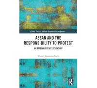 ASEAN and the Responsibility to Protect: An Ambivalent Relationship