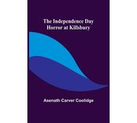 Asenath Carver Coolidge The Independence Day Horror at Killsbury (Tascabile)