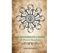 Asenath Mason Necronomicon Gnosis (Tascabile)