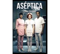 Aséptica: Nada es tan aséptico como parece