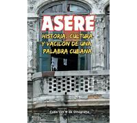 ASERE: Historia, cultura y vacilón de una palabra cubana
