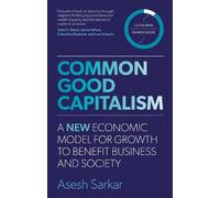 Asesh Sarkar Common Good Capitalism (Tascabile)