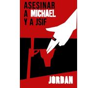 ASESINAR a MICHAEL y a JSiF: : ¿Asesinar a la mayor leyenda deportiva de la historia? Novedosa y emocionante intriga policial internacional.