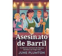 Asesinato de Barril: Un Misterio Cervecero de Sabotaje, Secretos y un Trago Letal