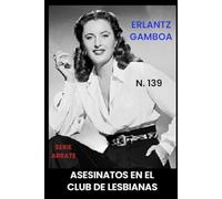 ASESINATOS EN EL CLUB DE LESBIANAS: Otra aventura de Ricardo Arrate, el detective sicalíptico.