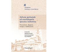 Asfissia perinatale ed encefalopatia ipossico-ischemica. Prevenzione, diagnosi, terapia e riabilitazione