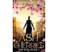 Ash and Cherries: The End: Book 1