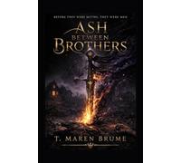 Ash Between Brothers: Before they were myths, they were men