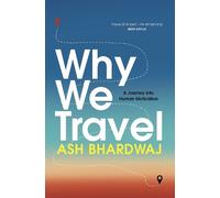 Ash Bhardwaj Why We Travel (Copertina rigida)