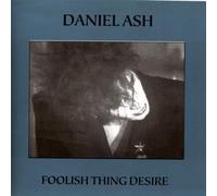 Ash, Daniel - Foolish Thing Desire
