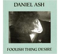 Ash, Daniel - Foolish Thing Desire
