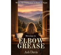 Ash Davis Blessings in Elbow Grease (Tascabile)