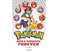 Ash e Pikachu forever. Pokémon. Il romanzo