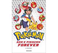 Ash e Pikachu forever. Pokémon. Il romanzo