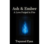 Ash & Ember: A Love Forged in Fire
