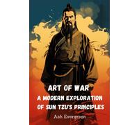 Ash Evergreen Art of War A Modern Exploration of Sun Tzu's Principle (Tascabile)