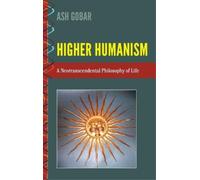Ash Gobar Higher Humanism (Copertina rigida) History and Philosophy of Science