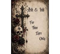 Ash & Ink: A Gothic Journal for Thoughts, Memories, and Reflections
