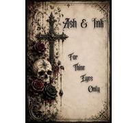 Ash & Ink: A Gothic Journal for Thoughts, Memories, and Reflections