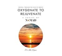 Ash Kapoor Oxygenate to Rejuvenate (Copertina rigida) Nomad