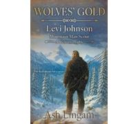 Ash Lingam Wolves' Gold (Tascabile) Levi Johnson Mountain Man Scout