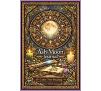 Ash Moon Notebook: Celtic Tree Lunar Journal