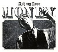 ASH MY LOVE - MONEY