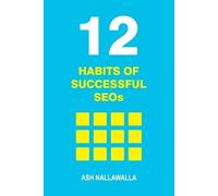 Ash Nallawalla 12 Habits of Successful SEOs (Tascabile)