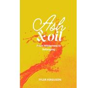 Ash & Oil: From Wilderness to Belonging