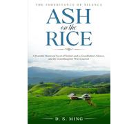Ash On The Rice: A Powerful Historical Novel of Stolen Land, a Grandfather's Silence, and the Granddaughter Who Counted: 8