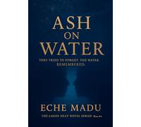 Ash On Water: Lagos Forbidden Love, Crime & Corruption Thriller (The Lagos Heat Novels - Book 2)