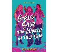 Ash Parsons Girls Save the World in This One (Copertina rigida)