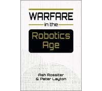 Ash Rossiter Peter Layton Warfare in the Robotics Age (Tascabile)