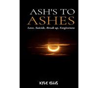 Ash’s to Ashes: Love, Suicide, Break up, Forgiveness