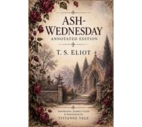 Ash-Wednesday: Annotated Edition