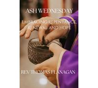 Ash Wednesday: Embracing Repentance, Renewal, and Hope