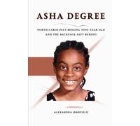 Asha Degree: North Carolina's Missing Nine Year Old and the Backpack Left Behind