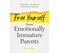 Asha Gibson Free Yourself from Emotionally Immature Parents (Tascabile)