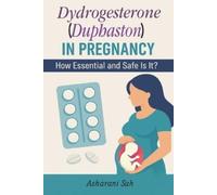 Asharani Sah Duphaston in Pregnancy: How Essential and Safe Is It? ( (Tascabile)
