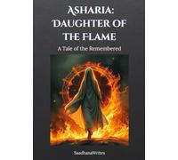 Asharia: Daughter of the Flame: A Tale of the Remembered